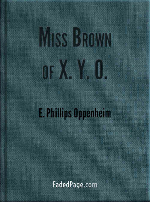 Miss Brown of X. Y. O., by E. Phillips Oppenheim