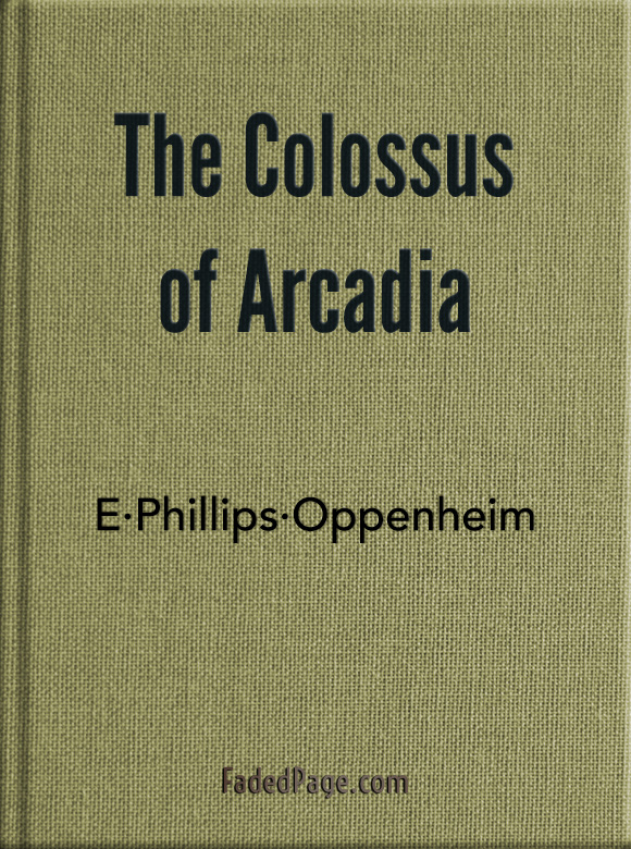 The Colossus of Arcadia, by E. Phillips Oppenheim