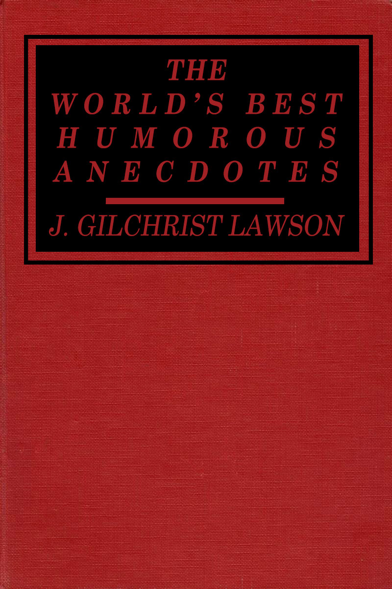 The Distributed Proofreaders Canada Ebook Of The World S Best Humorous Anecdotes By James Gilchrist Lawson