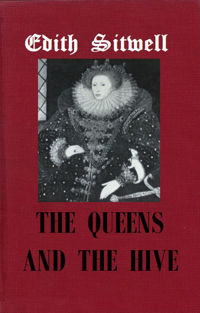 The Distributed Proofreaders Canada eBook of The Queens and the Hive by  Edith Sitwell