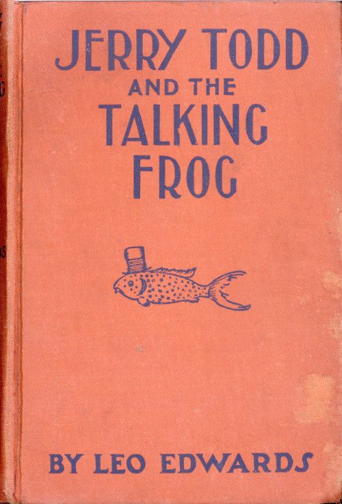 Jerry Todd and the Talking Frog, by Leo Edwards—a Distributed Proofreaders  Canada eBook