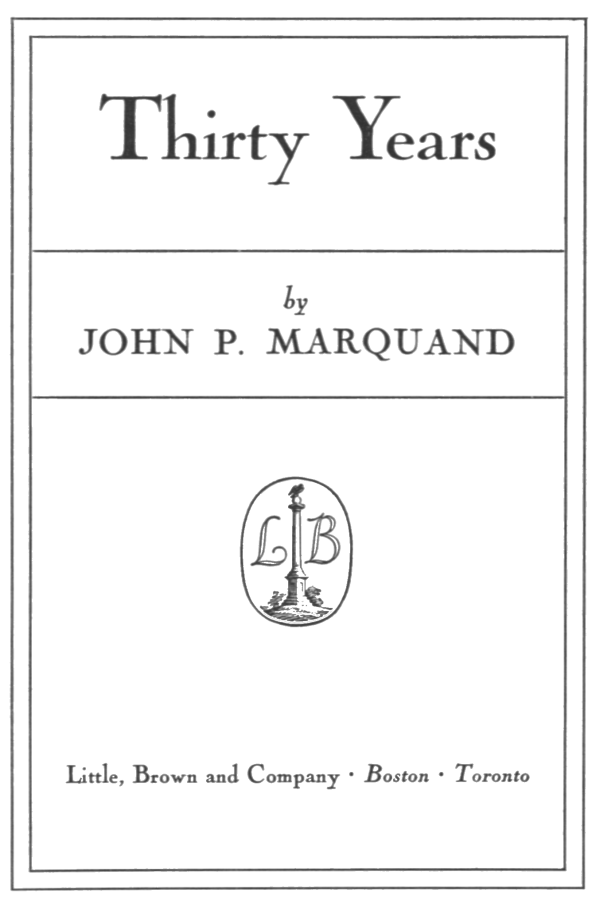 The Distributed Proofreaders Canada eBook of Thirty Years by John P.  Marquand