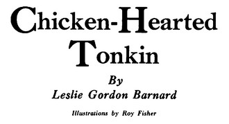 Chicken-Hearted Tonkin By Leslie Gordon Barnard Illustrations by Roy Fisher