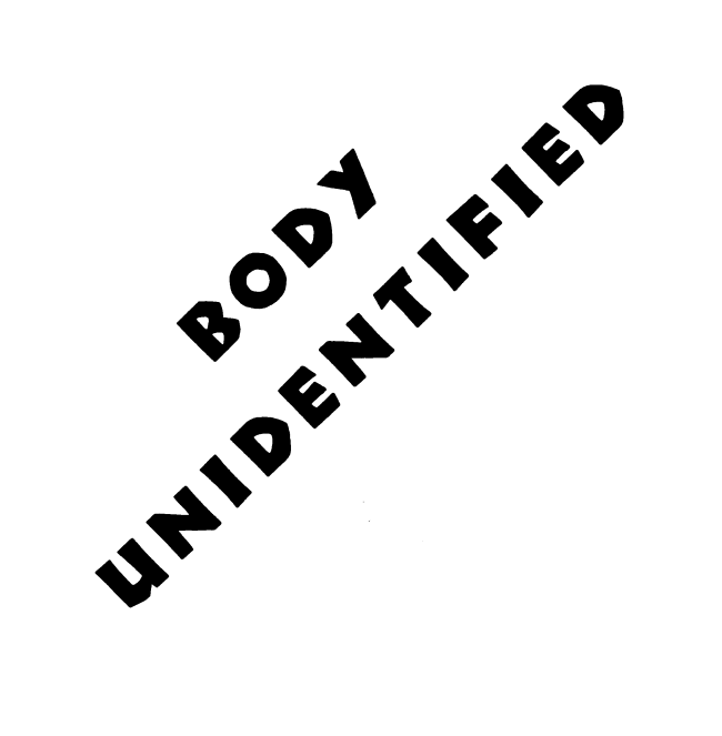 "BODY UNIDENTIFIED"